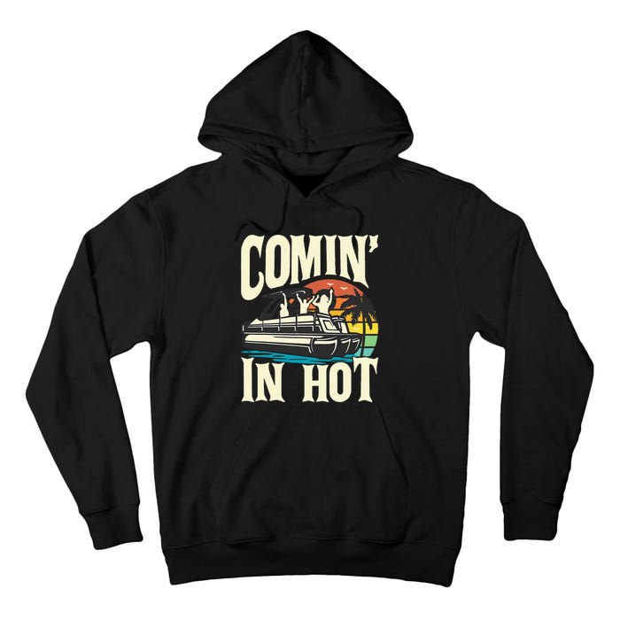 Comin In Hot Funny Pontoon Boat Pontooning Party Boat Tall Hoodie