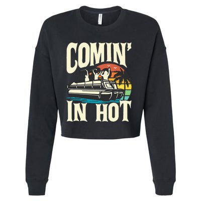 Comin In Hot Funny Pontoon Boat Pontooning Party Boat Cropped Pullover Crew