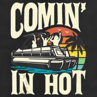 Comin In Hot Funny Pontoon Boat Pontooning Party Boat Cool Comfort Performance Bucket Hat