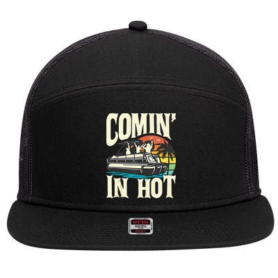 Comin In Hot Funny Pontoon Boat Pontooning Party Boat 7 Panel Mesh Trucker Snapback Hat