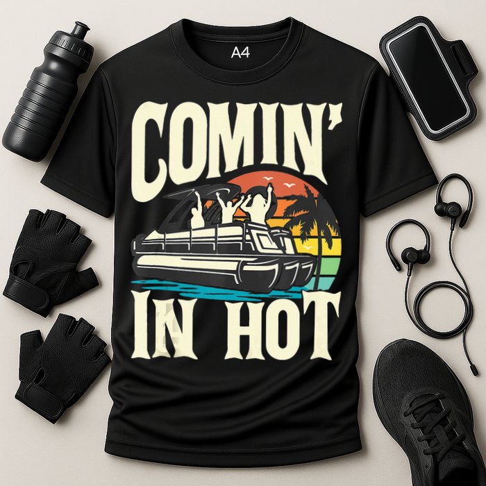 Comin In Hot Funny Pontoon Boat Pontooning Party Boat Cooling Performance Crew T-Shirt