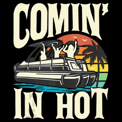 Comin In Hot Funny Pontoon Boat Pontooning Party Boat T-Shirt