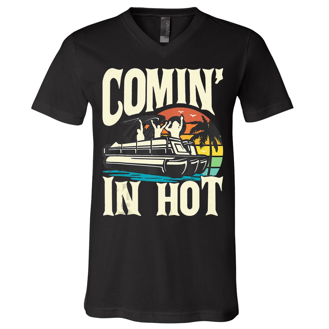 Comin In Hot Funny Pontoon Boat Pontooning Party Boat V-Neck T-Shirt
