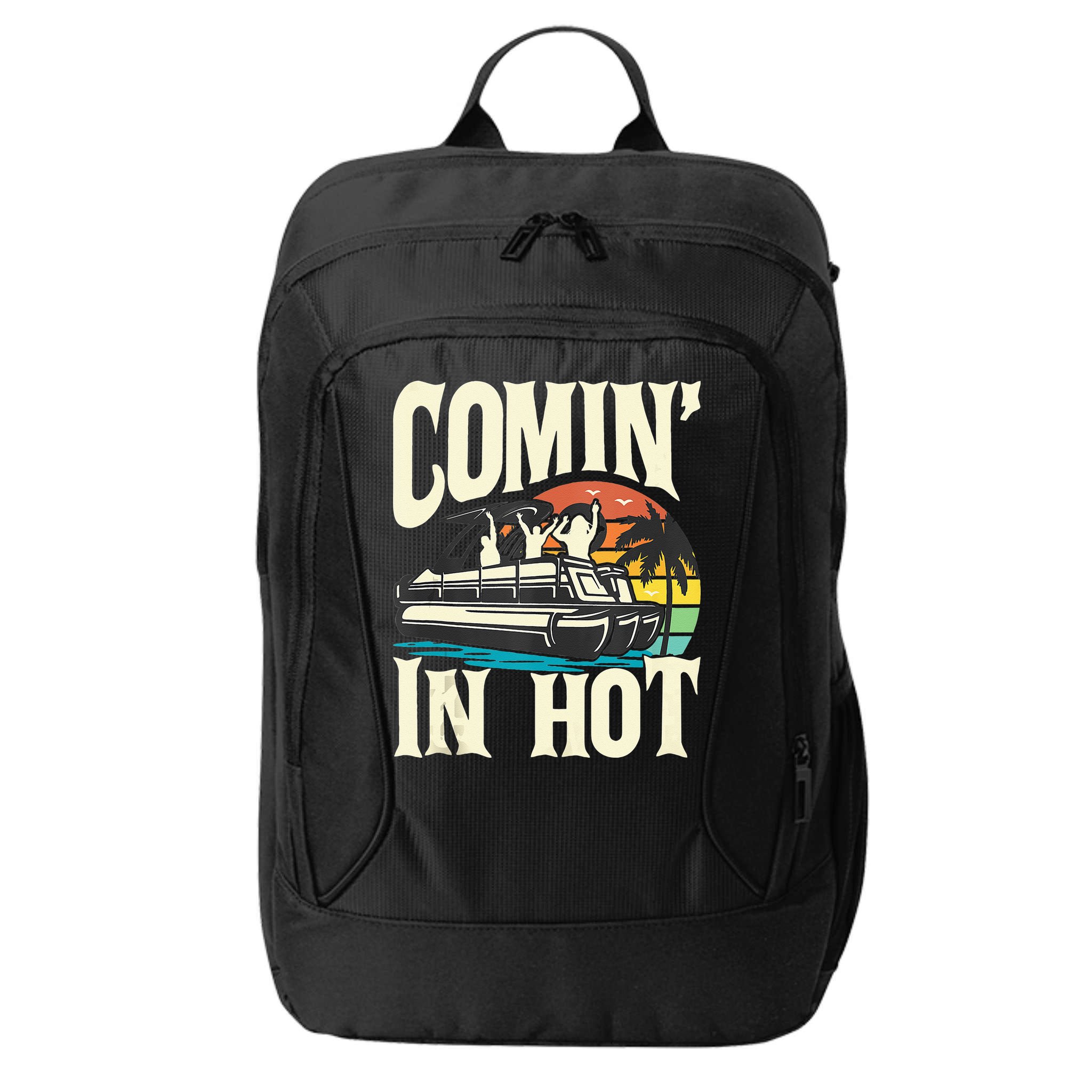 Comin In Hot Funny Pontoon Boat Pontooning Party Boat City Backpack