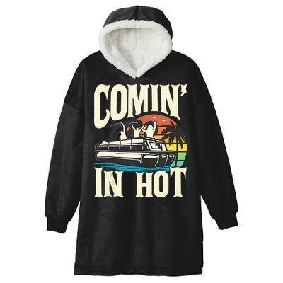 Comin In Hot Funny Pontoon Boat Pontooning Party Boat Hooded Wearable Blanket