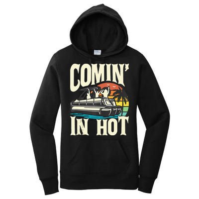 Comin In Hot Funny Pontoon Boat Pontooning Party Boat Women's Pullover Hoodie
