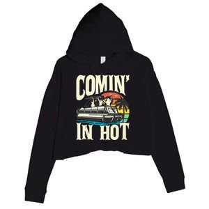 Comin In Hot Funny Pontoon Boat Pontooning Party Boat Crop Fleece Hoodie