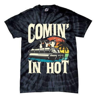 Comin In Hot Funny Pontoon Boat Pontooning Party Boat Tie-Dye T-Shirt