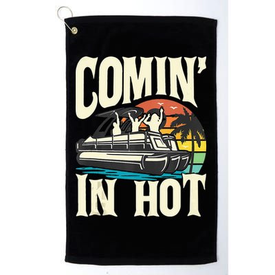 Comin In Hot Funny Pontoon Boat Pontooning Party Boat Golf Towel