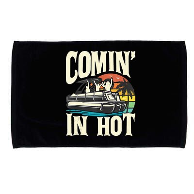 Comin In Hot Funny Pontoon Boat Pontooning Party Boat Microfiber Hand Towel