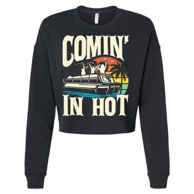 Comin In Hot Funny Pontoon Boat Pontooning Party Boat Cropped Pullover Crew