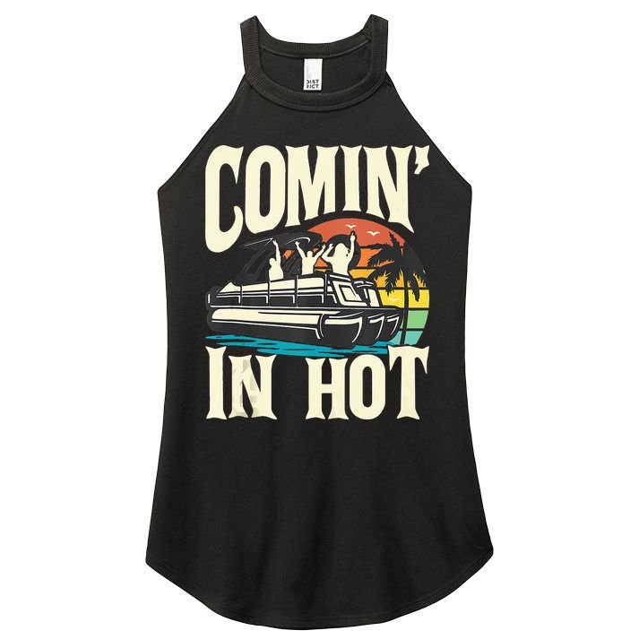 Comin In Hot Funny Pontoon Boat Pontooning Party Boat Women's Perfect Tri Rocker Tank