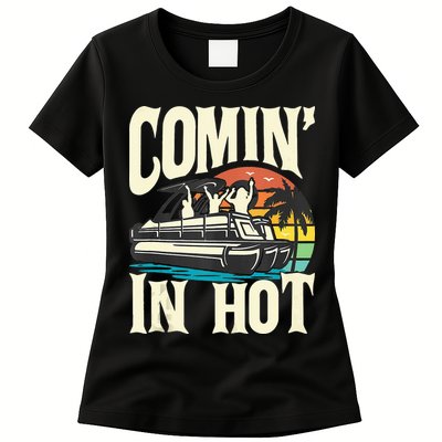 Comin In Hot Funny Pontoon Boat Pontooning Party Boat Womens T-Shirt