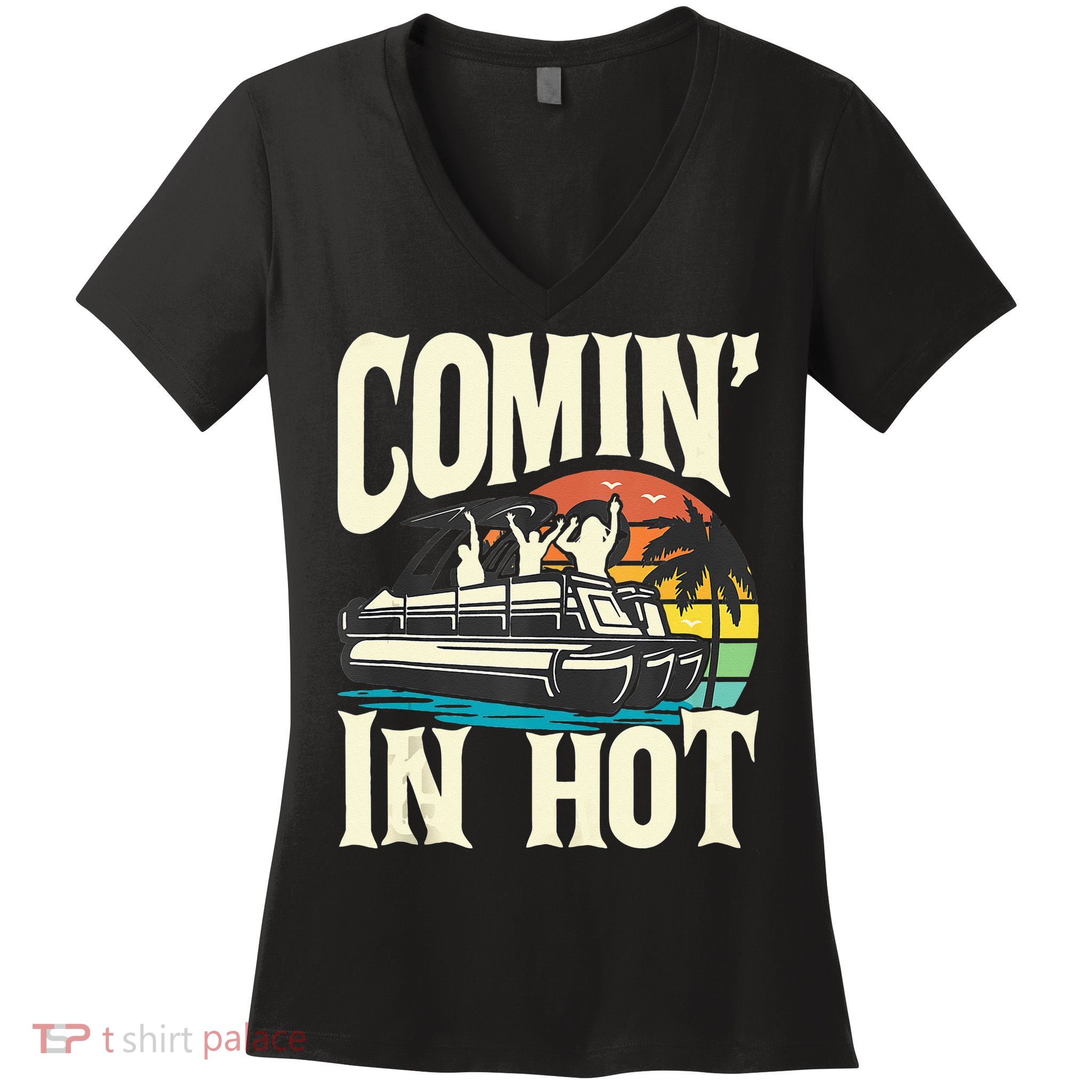Comin In Hot Funny Pontoon Boat Pontooning Party Boat Women's V-Neck T-Shirt