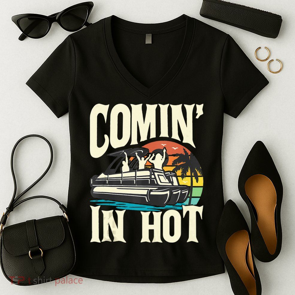 Comin In Hot Funny Pontoon Boat Pontooning Party Boat Women's V-Neck T-Shirt