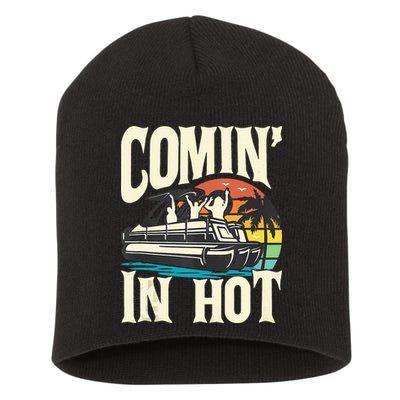 Comin In Hot Funny Pontoon Boat Pontooning Party Boat Short Acrylic Beanie