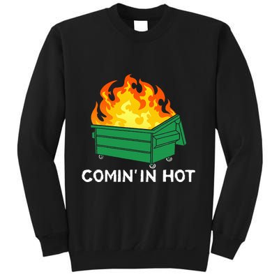 Comin In Hot Fire Funny Dumpster Fire Sweatshirt