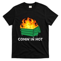 Comin In Hot Fire Funny Dumpster Fire T-Shirt