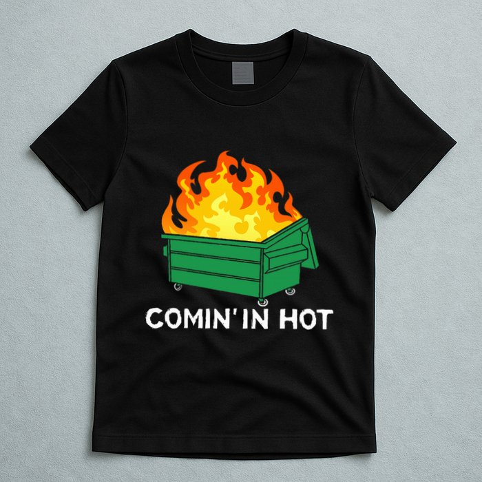 Comin In Hot Fire Funny Dumpster Fire T-Shirt