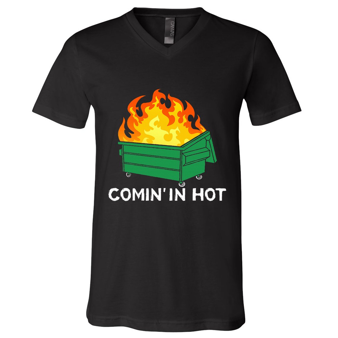 Comin In Hot Fire Funny Dumpster Fire V-Neck T-Shirt