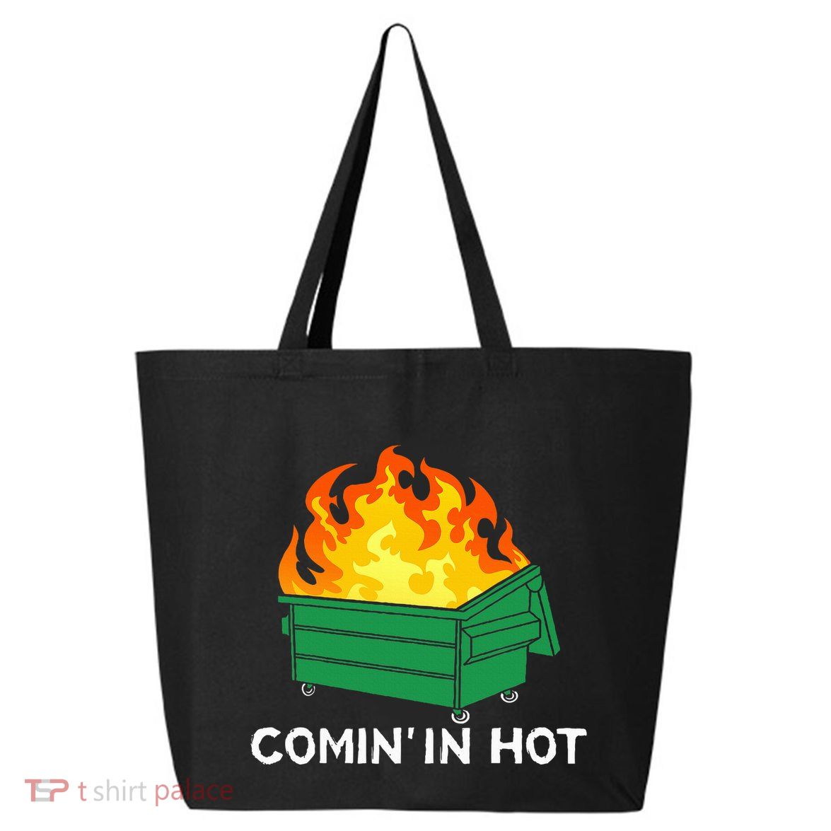 Comin In Hot Fire Funny Dumpster Fire 25L Jumbo Tote