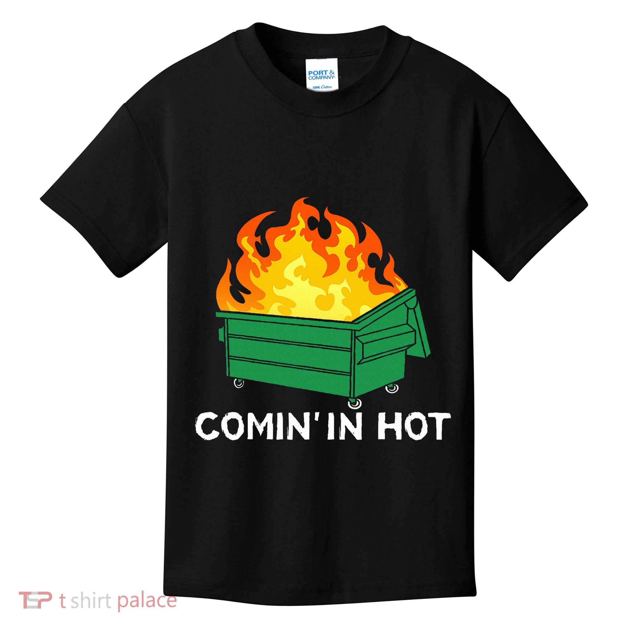 Comin In Hot Fire Funny Dumpster Fire Kids T-Shirt