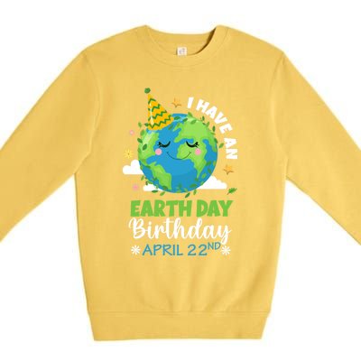 Cute I Have An Earth Day Birthday April 22nd Environtal Gift Premium Crewneck Sweatshirt