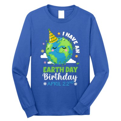 Cute I Have An Earth Day Birthday April 22nd Environtal Gift Long Sleeve Shirt