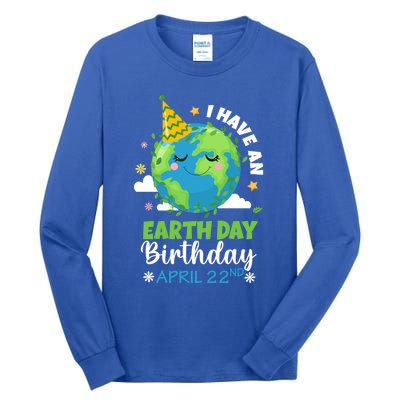 Cute I Have An Earth Day Birthday April 22nd Environtal Gift Tall Long Sleeve T-Shirt