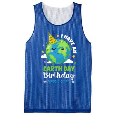 Cute I Have An Earth Day Birthday April 22nd Environtal Gift Mesh Reversible Basketball Jersey Tank