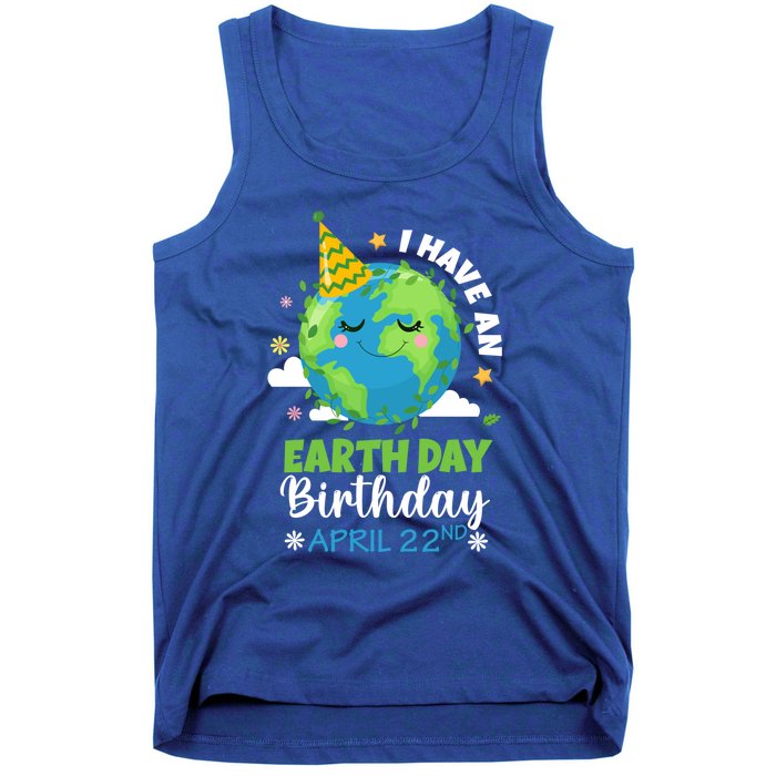 Cute I Have An Earth Day Birthday April 22nd Environtal Gift Tank Top