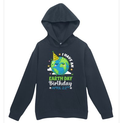 Cute I Have An Earth Day Birthday April 22nd Environtal Gift Urban Pullover Hoodie