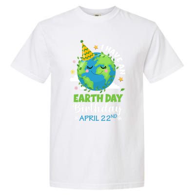 Cute I Have An Earth Day Birthday April 22nd Environtal Gift Garment-Dyed Heavyweight T-Shirt