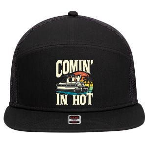 Comin In Hot Funny Pontoon Boat Pontooning Party Boat 7 Panel Mesh Trucker Snapback Hat