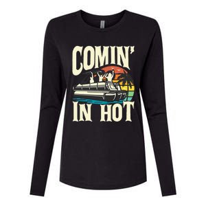 Comin In Hot Funny Pontoon Boat Pontooning Party Boat Womens Cotton Relaxed Long Sleeve T-Shirt