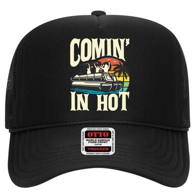 Comin In Hot Funny Pontoon Boat Pontooning Party Boat High Crown Mesh Back Trucker Hat