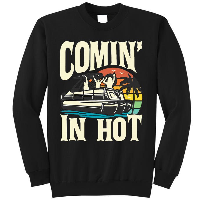 Comin In Hot Funny Pontoon Boat Pontooning Party Boat Sweatshirt