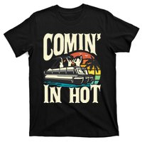 Comin In Hot Funny Pontoon Boat Pontooning Party Boat T-Shirt