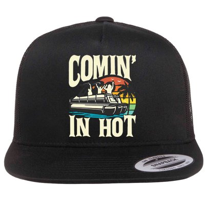 Comin In Hot Funny Pontoon Boat Pontooning Party Boat Flat Bill Trucker Hat