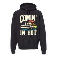 Comin In Hot Funny Pontoon Boat Pontooning Party Boat Premium Hoodie