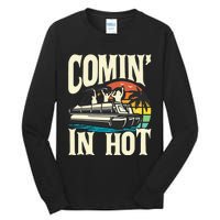 Comin In Hot Funny Pontoon Boat Pontooning Party Boat Tall Long Sleeve T-Shirt