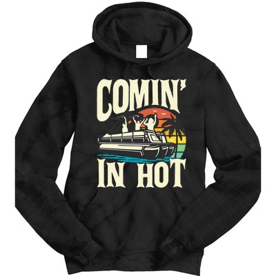 Comin In Hot Funny Pontoon Boat Pontooning Party Boat Tie Dye Hoodie