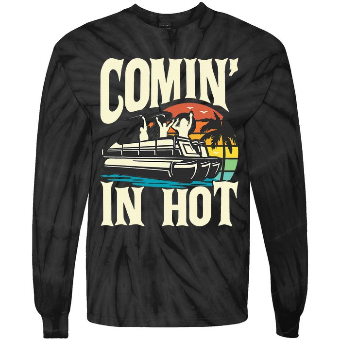 Comin In Hot Funny Pontoon Boat Pontooning Party Boat Tie-Dye Long Sleeve Shirt