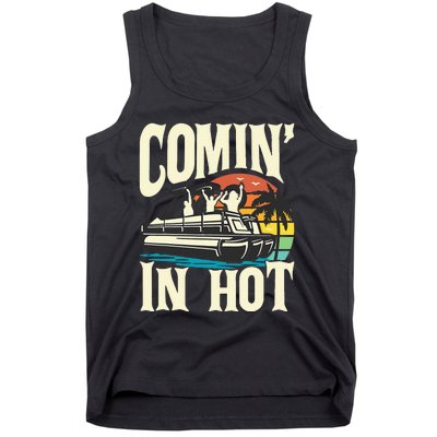 Comin In Hot Funny Pontoon Boat Pontooning Party Boat Tank Top