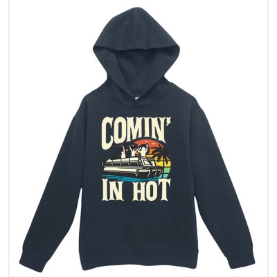 Comin In Hot Funny Pontoon Boat Pontooning Party Boat Urban Pullover Hoodie