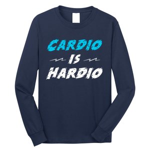 Cardio Is Hardio Long Sleeve Shirt