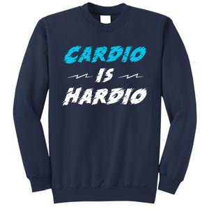 Cardio Is Hardio Sweatshirt