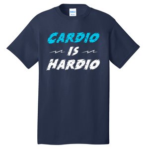 Cardio Is Hardio Tall T-Shirt