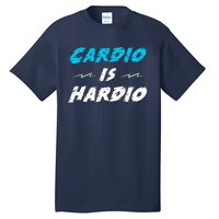 Cardio Is Hardio Tall T-Shirt