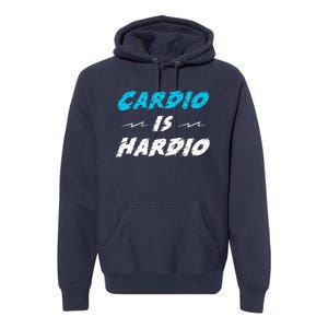 Cardio Is Hardio Premium Hoodie